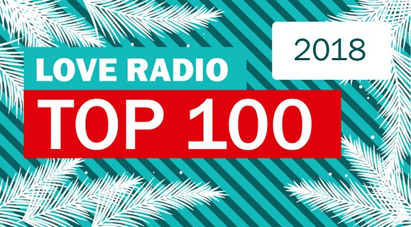 Итоговый LOVE RADIO TOP-100 — 2018